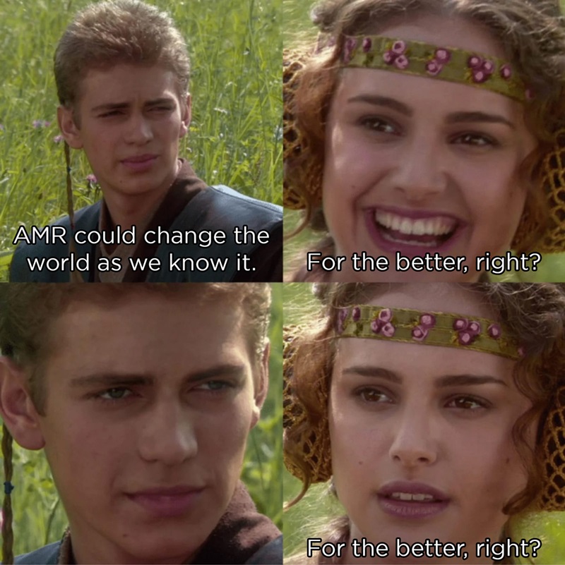 4 panel sequence of Anakin and Padme talking. Anakin says 'AMR could change the world as we know'. Padme says 'For the better, right?'